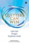 .QUITTERS CAN WIN